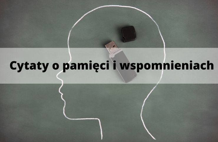 100 Cytaty o pamięci i wspomnieniach