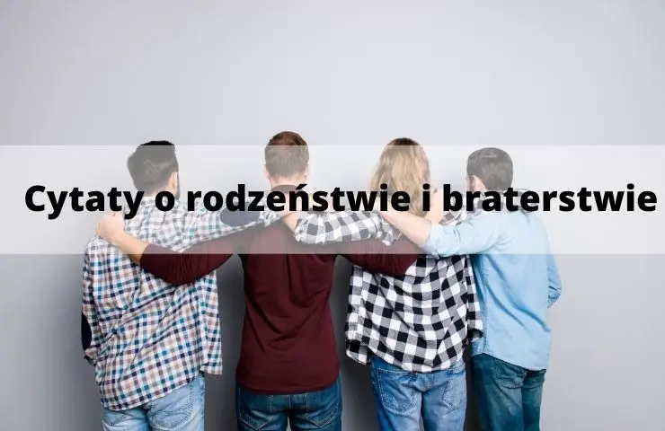 60 Cytaty o rodzeństwie i braterstwie