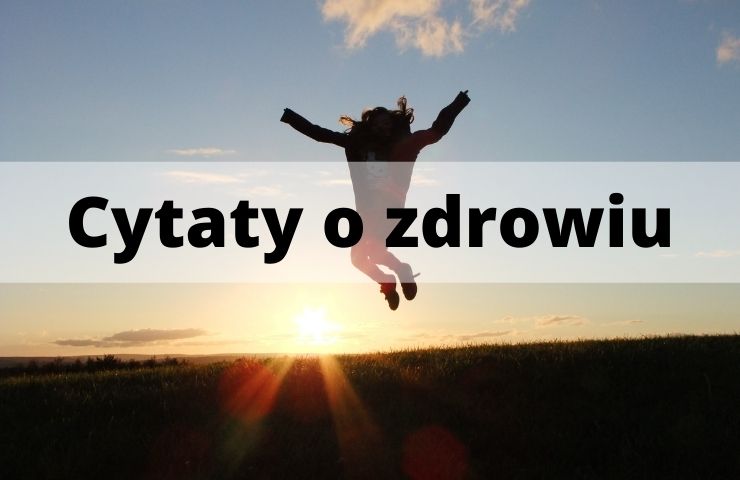 113 Cytaty o zdrowiu