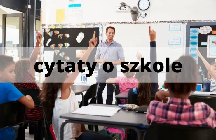 49 Mądre cytaty o szkole